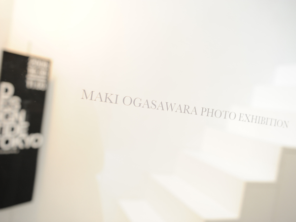 MAKI OGASAWARA PHOTO EXHIBITION